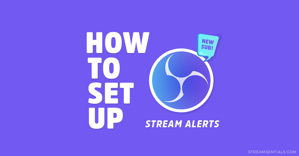 How to Setup Alerts for Twitch, YouTube, & Mixer in OBS - Streamsentials